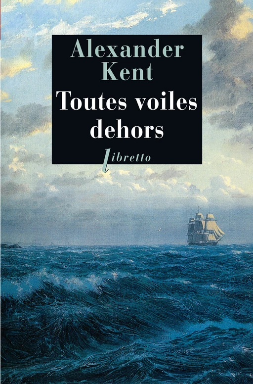 Toutes voiles dehors - Alexander Kent - Libella