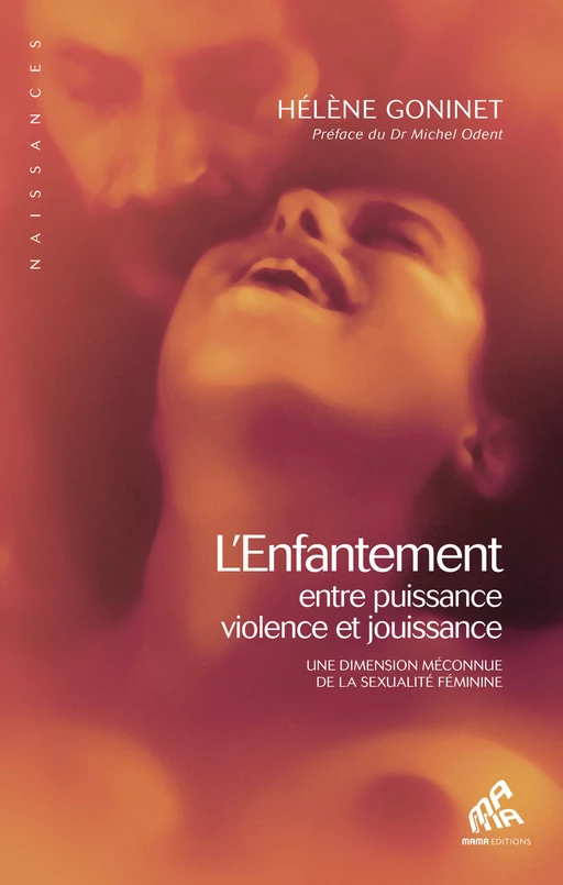 L’Enfantement, entre puissance, violence et jouissance - Hélène Goninet - Mama Editions