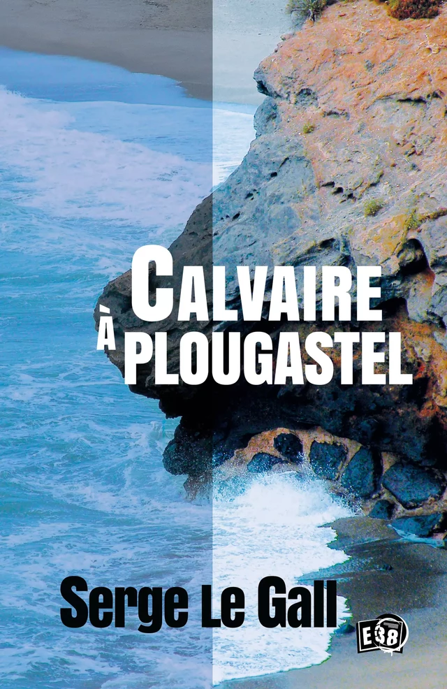 Calvaire à Plougastel - Serge Le Gall - Les éditions du 38