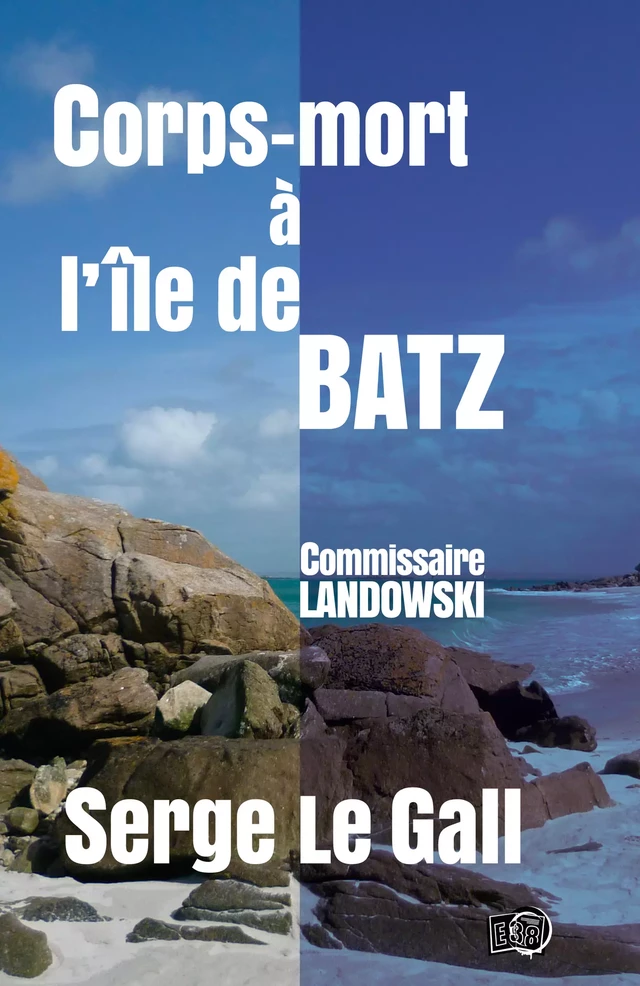 Corps-mort à l'île de Batz - Serge Le Gall - Les éditions du 38