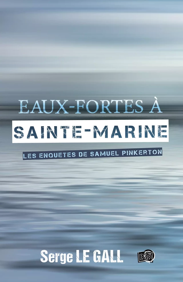 Eaux-fortes à Sainte-Marine - Serge Le Gall - Les éditions du 38