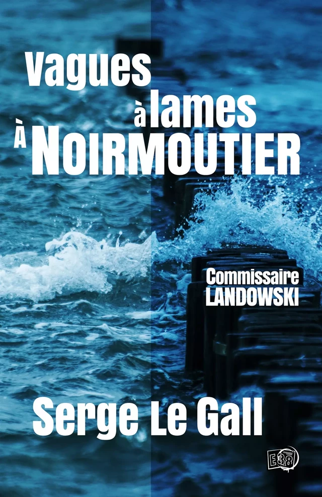 Vagues à lames à Noirmoutier - Serge Le Gall - Les éditions du 38