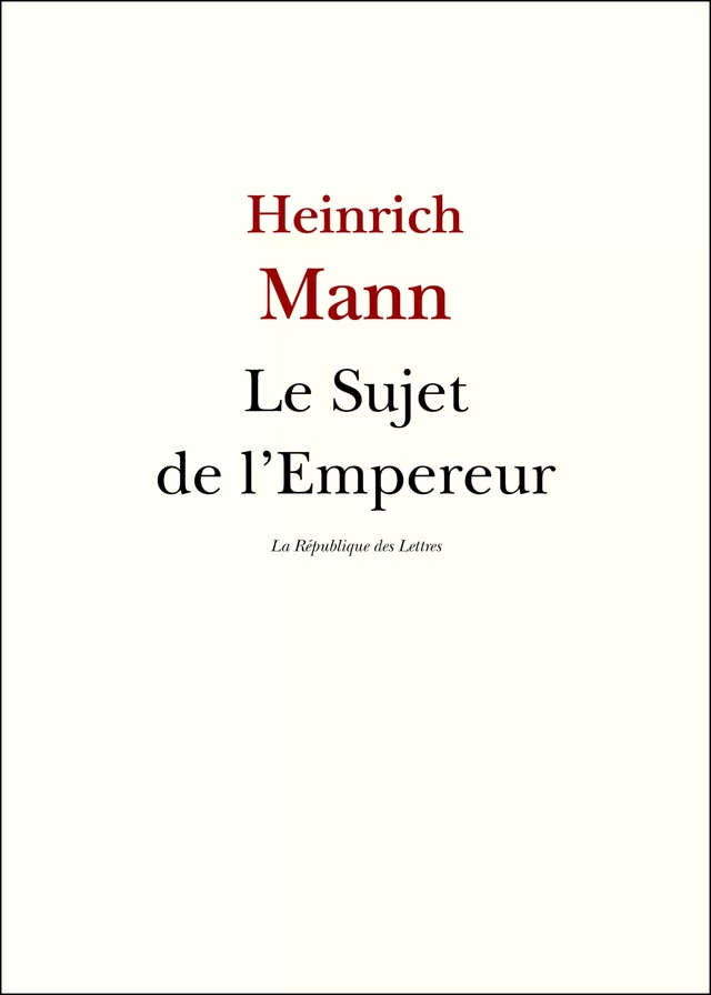 Le Sujet de l'Empereur - Heinrich Mann - République des Lettres