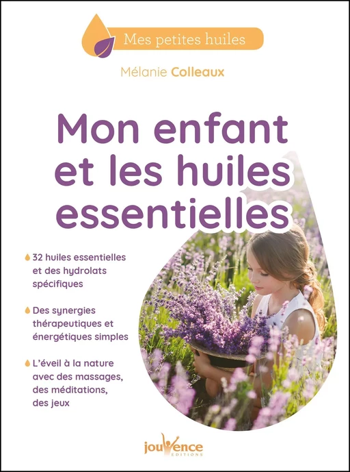 Mon enfant et les huiles essentielles - Mélanie Colleaux - Éditions Jouvence