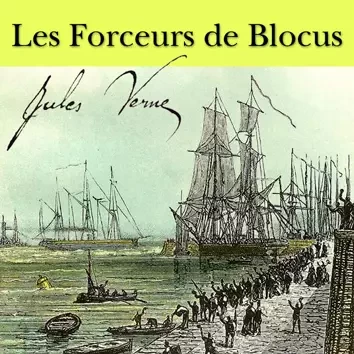 Les Forceurs de Blocus - Jules Verne - Des Oreilles Pour Lire