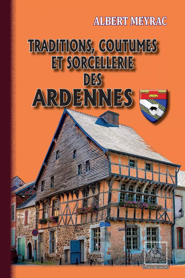 Traditions, Coutumes et Sorcellerie des Ardennes - Albert Meyrac - Editions des Régionalismes