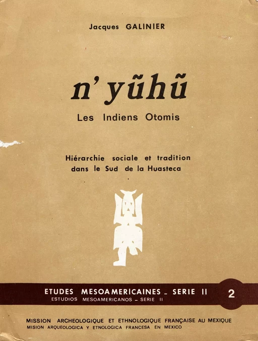 N’yũhũ, les Indiens Otomis - Jacques Galinier - Centro de estudios mexicanos y centroamericanos