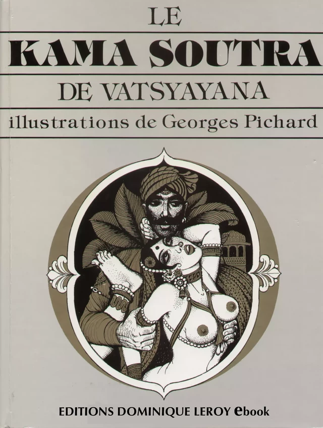 Le Kama Sutra de Vatsyayana - Georges Pichard - Éditions Dominique Leroy