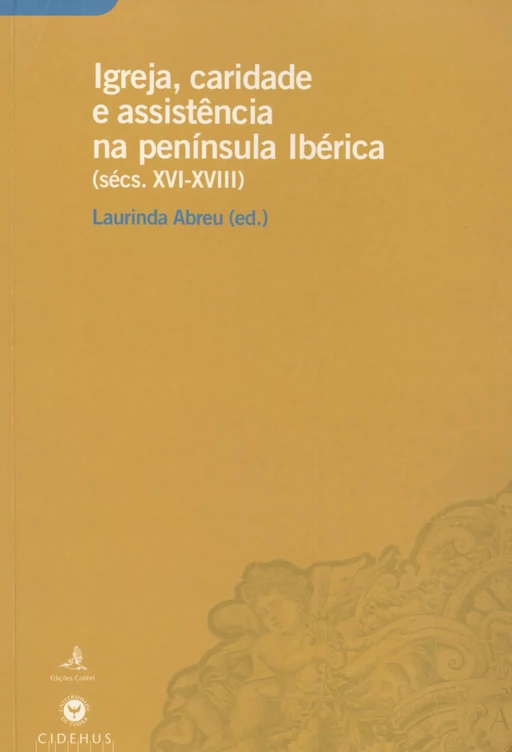 Igreja, caridade e assistência na Península Ibérica (sécs. XVI-XVIII) -  - Publicações do CIDEHUS