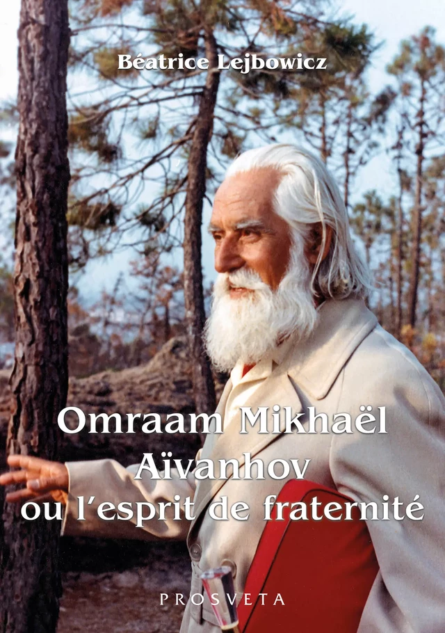 Omraam Mikhaël Aïvanhov ou l’esprit de fraternité - Omraam Mikhaël Aïvanhov (D'Après) - Editions Prosveta