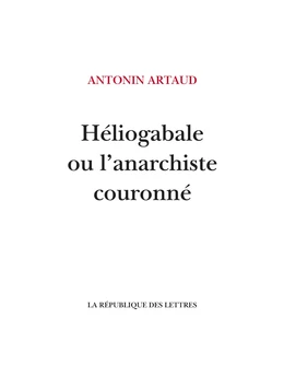 Héliogabale ou l'anarchiste couronné