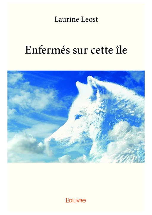 Enfermés sur cette île - Laurine Leost - Editions Edilivre