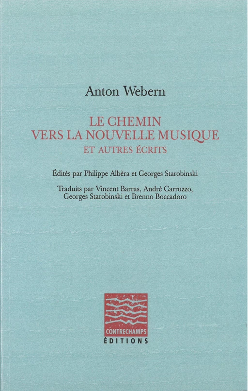 Le chemin vers la nouvelle musique et autres écrits - Anton Webern - Éditions Contrechamps