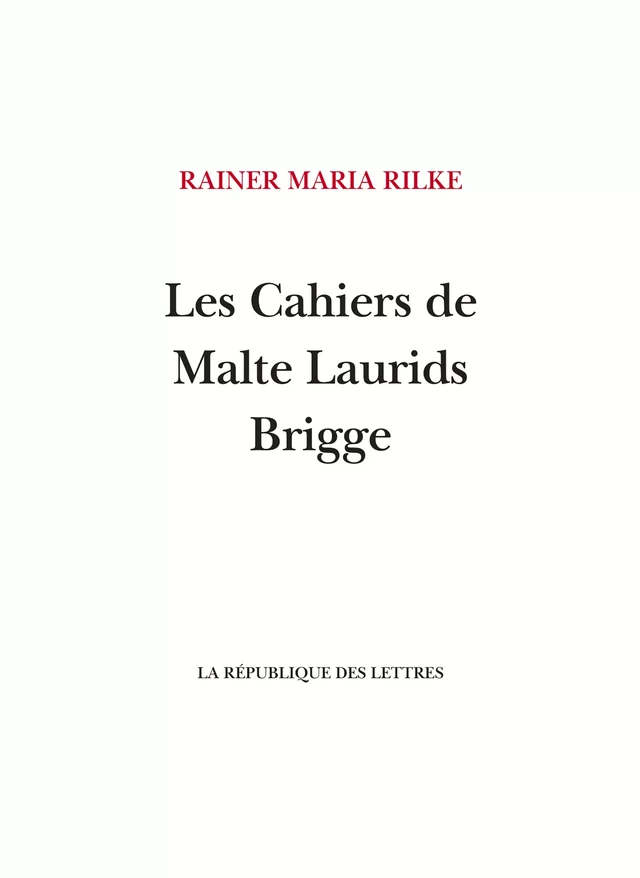 Les Cahiers de Malte Laurids Brigge - Rainer Maria Rilke - République des Lettres