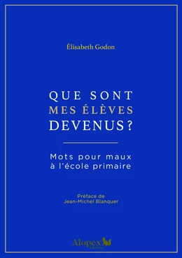 Que sont mes élèves devenus ? : Mots pour maux à l'école primaire