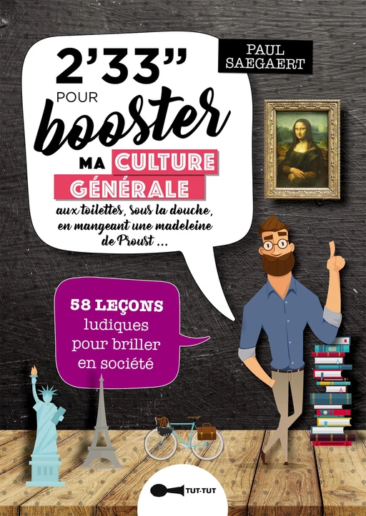 2'33'' minutes pour booster ma culture générale aux toilettes, sous la douche, en mangeant une madeleine de Proust - Paul Saegaert - Leduc Humour