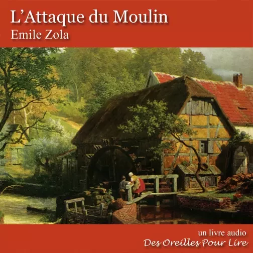 L'Attaque du Moulin - Emile Zola - Des Oreilles Pour Lire