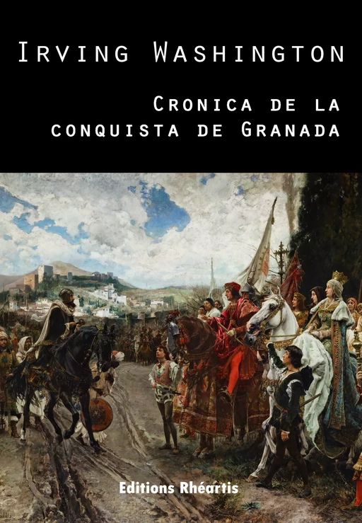 Cronica de la Conquista de Granada - Irving Washington - Editions Rhéartis