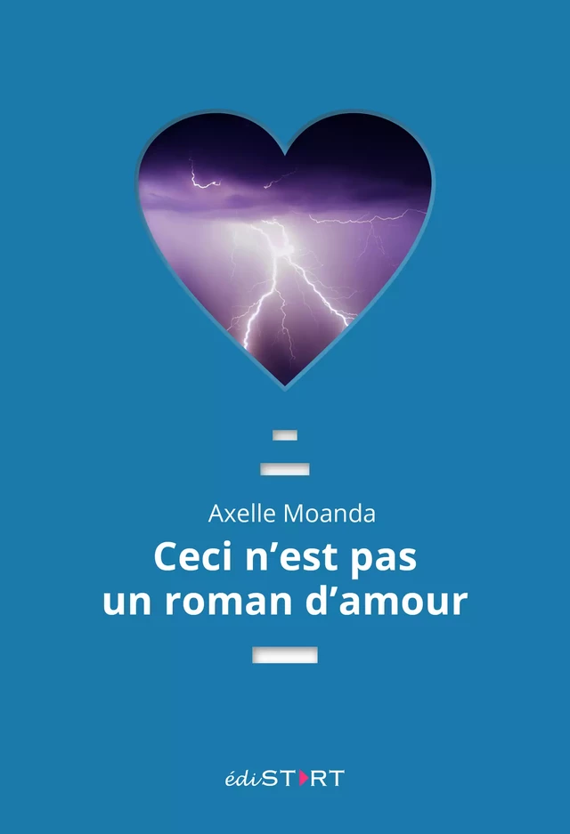 Ceci n'est pas un roman d'amour - Axelle Moanda - Edistart