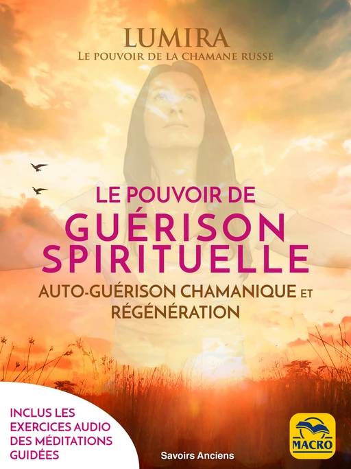 Le pouvoir de guérison spirituelle (avec méditation guidée audio) - Lumira Lumira - Macro Editions