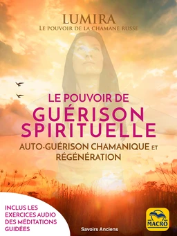 Le pouvoir de guérison spirituelle (avec méditation guidée audio)