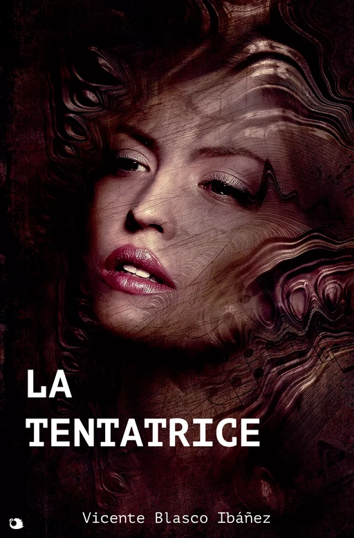 La Tentatrice - Vicente Blasco Ibañez - Alicia Éditions