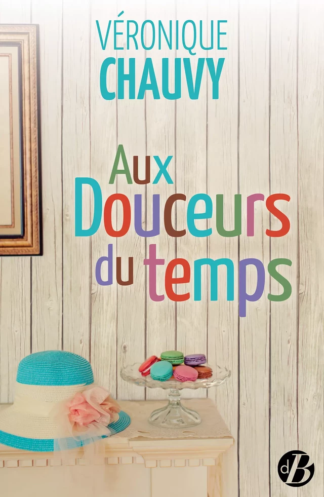 Aux douceurs du temps - Véronique Chauvy - De Borée