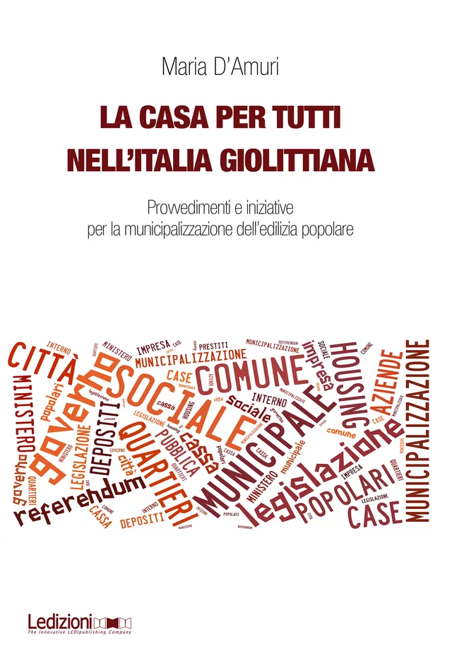 La casa per tutti nell'Italia giolittiana - Maria d'Amuri - Ledizioni