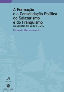 A Formação e a Consolidação Política do Salazarismo e do Franquismo