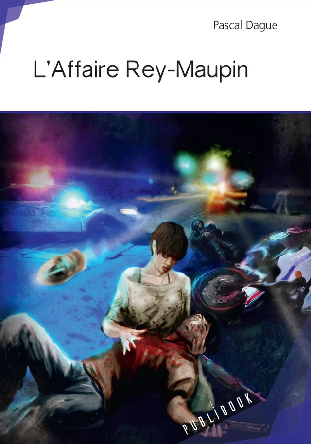 L'Affaire Rey-Maupin - Pascal Dague - Publibook