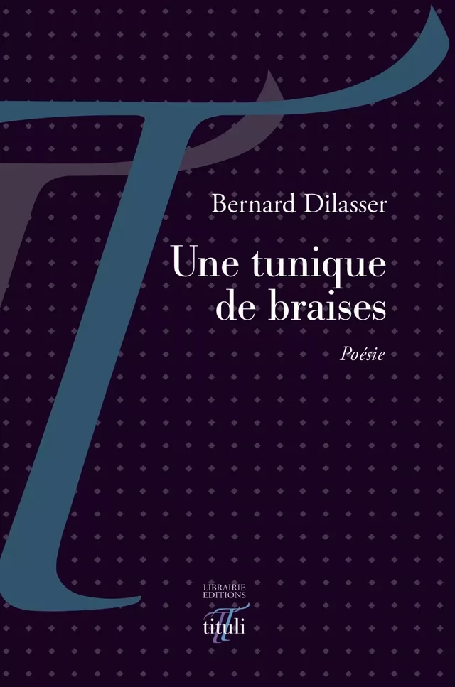 Une tunique de braises - Bernard Dilasser - Librairie éditions tituli