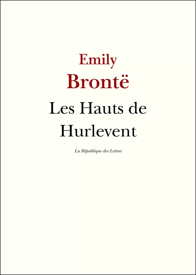 Les Hauts de Hurlevent - Emily Brontë - République des Lettres