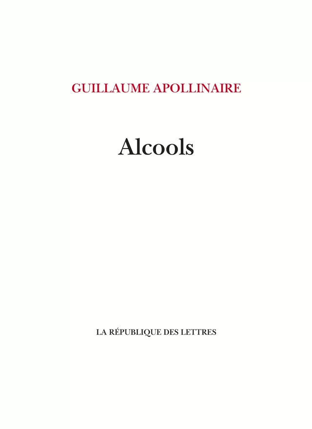 Alcools - Guillaume Apollinaire - République des Lettres