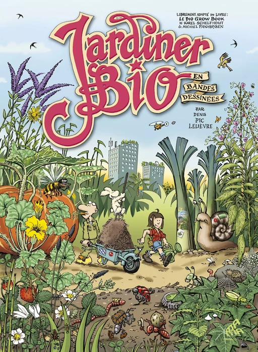 Jardiner bio en bandes dessinées - Denis Pic Lelièvre, Karel Schelfhout, Michiel Panhuysen - Mama Editions