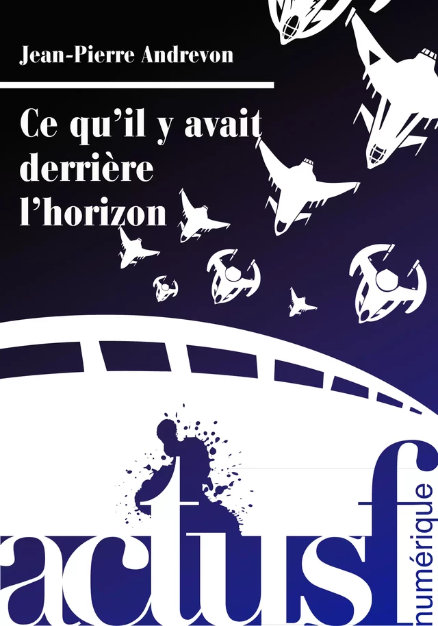 Ce qu'il y avait derrière l'horizon - Jean-Pierre Andrevon - Nouvelles Éditions Actu SF