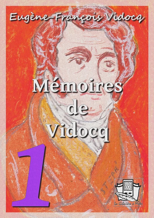 Mémoires de Vidocq - Eugène-François Vidocq - La Gibecière à Mots