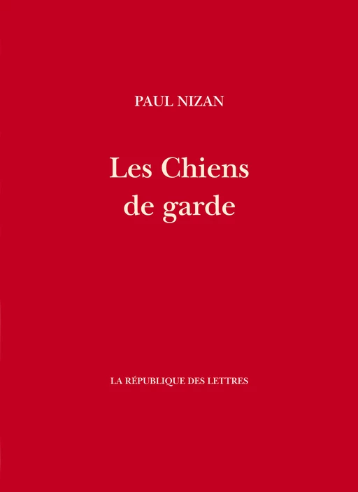 Les Chiens de garde - Paul Nizan - République des Lettres