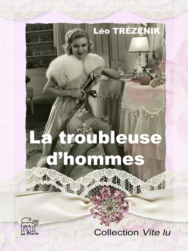 La troubleuse d'hommes - Léo Trézenik - La Piterne