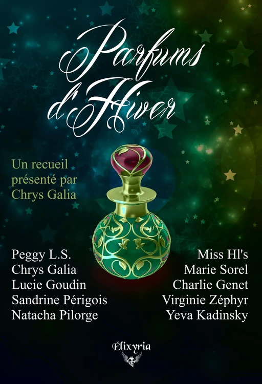 Parfums d'hiver - Sandrine Périgois, Charlie Genet, Miss Hl'S, Lucie Goudin, Peggy L.S, Yeva Kadinsky, Marie Sorel, Natacha Pilorge, Virginie Zéphyr, Chrys Galia - Editions Elixyria