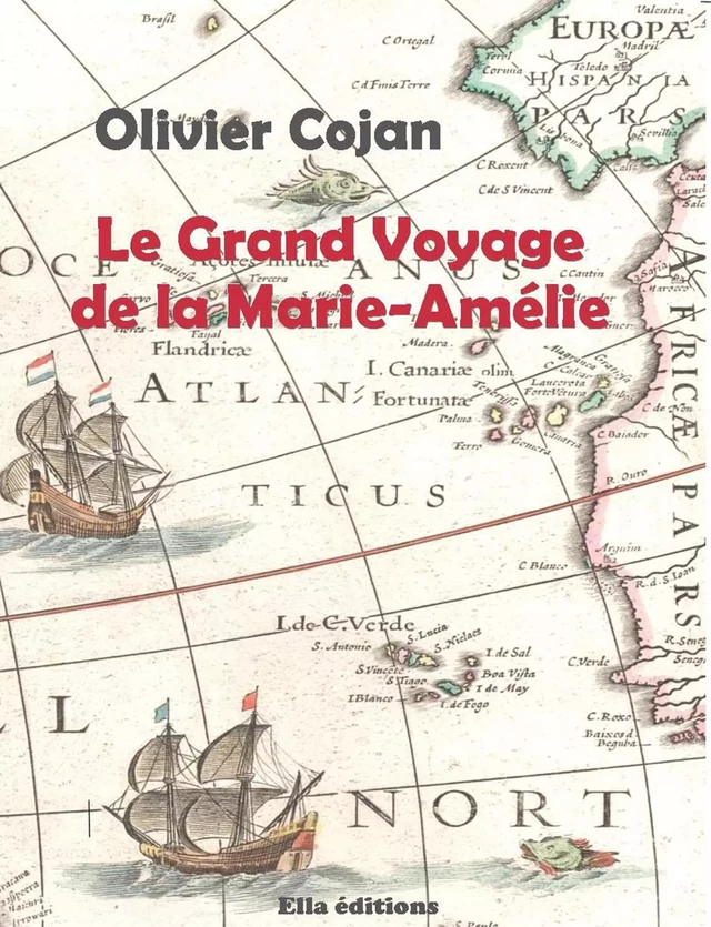 Le Grand voyage de la Marie-Amélie - Olivier Cojan - Ella Éditions