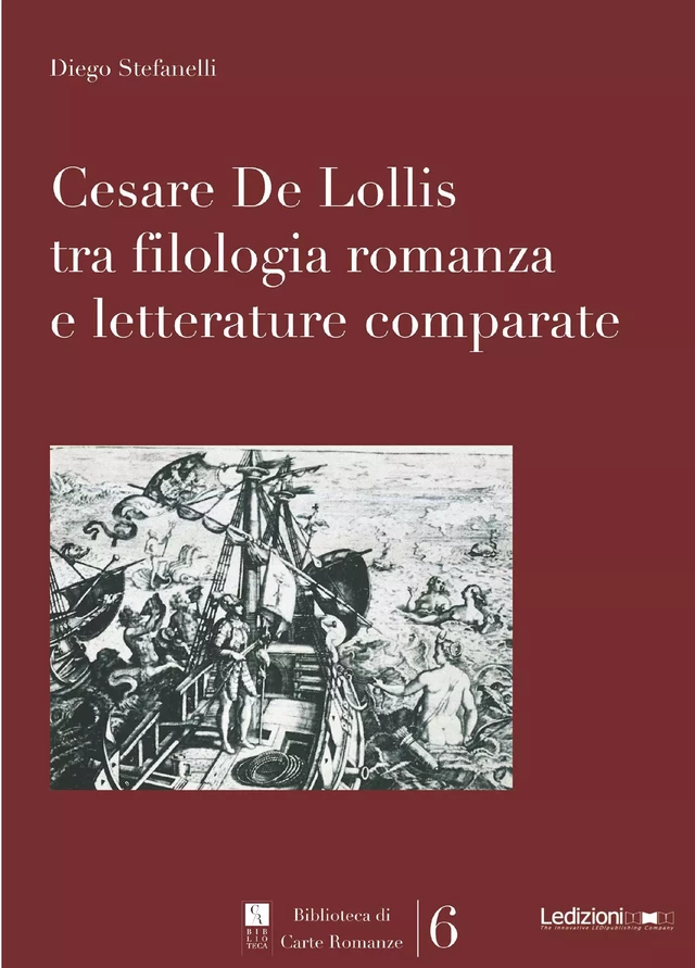 Cesare De Lollis tra filologia romanza e letterature comparate - Diego Stefanelli - Ledizioni