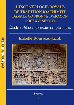 L’eschatologie royale de tradition joachimite dans la Couronne d’Aragon (XIIIe-XVe siècle)