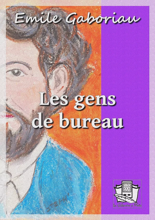 Les gens de bureau - Emile Gaboriau - La Gibecière à Mots