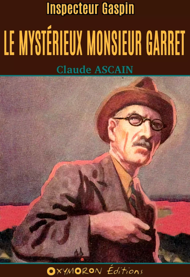 Le mystérieux monsieur Garret - Claude Ascain - OXYMORON Éditions