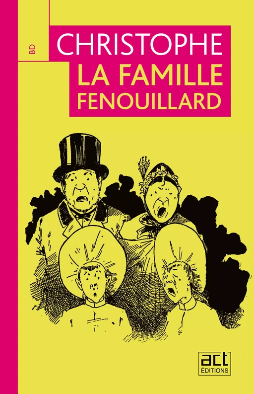 La famille Fenouillard - - Christophe - ACT éditions