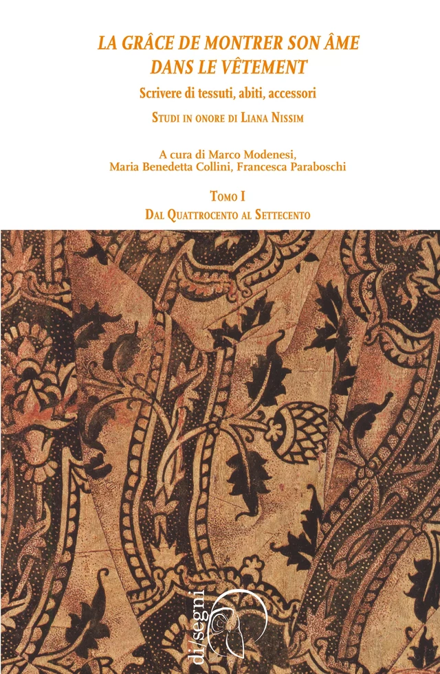 « La grâce de montrer son âme dans le vêtement » Scrivere di tessuti, abiti, accessori. Studi in onore di Liana Nissim -  - Ledizioni