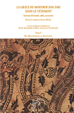 « La grâce de montrer son âme dans le vêtement » Scrivere di tessuti, abiti, accessori. Studi in onore di Liana Nissim