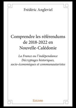 Comprendre les référendums de 2018-2022 en Nouvelle-Calédonie