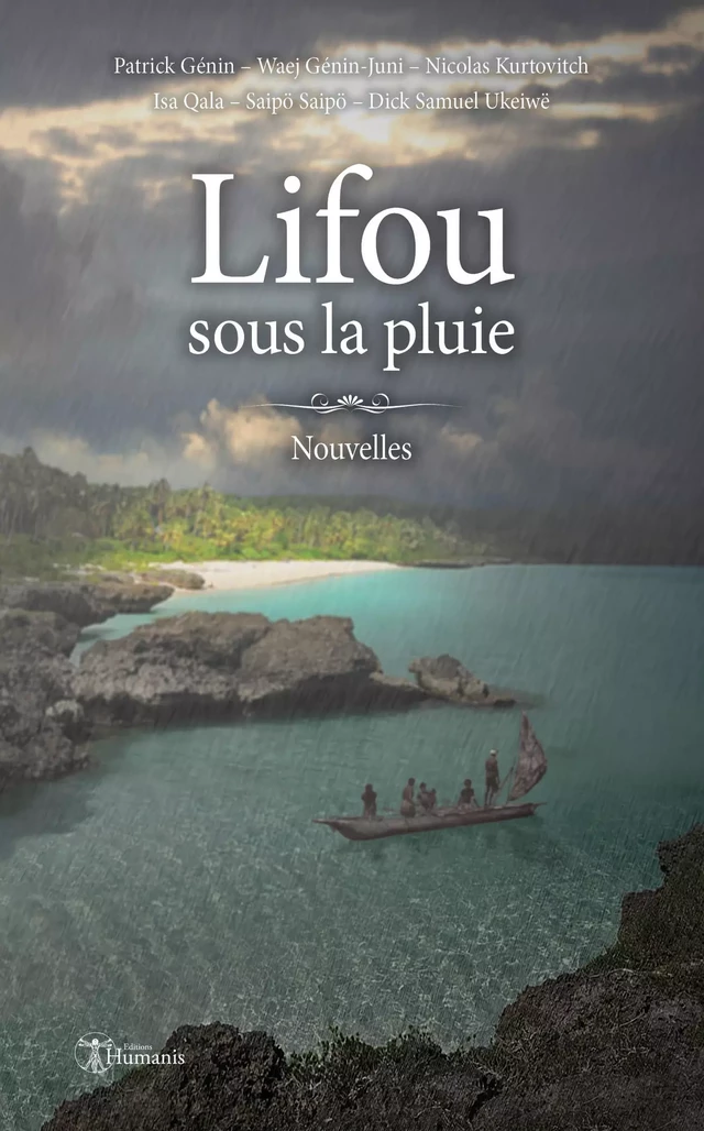 Lifou sous la pluie - Isa Qala, Patrick Genin, Waej Génin-Juni, Nicolas Kurtovitch, Saipö Saipö, Dick Samuel Ukeiwë - Editions Humanis