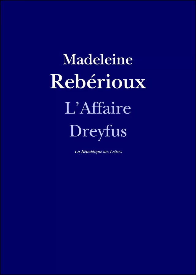 L'Affaire Dreyfus - Madeleine Rebérioux, La République des Lettres - République des Lettres